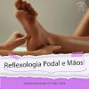 Reflexologia Podal e Mãos