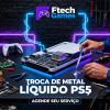 Troca de metal líquido PS5